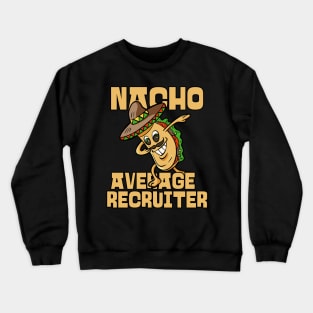 Nacho Average Recruiter Funny HR Cinco De Mayo Crewneck Sweatshirt